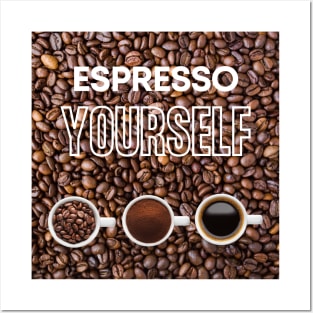 Espresso Yourself Posters and Art